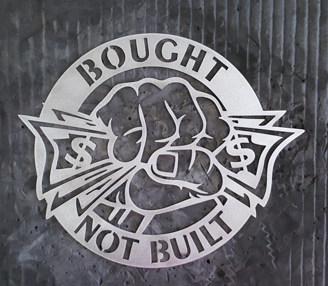 Bought not Built metal sign - Oddball Motorsports