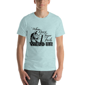 When Duct Tape Fails WELD IT Short-Sleeve Unisex T-Shirt - Light Colors - Oddball Motorsports